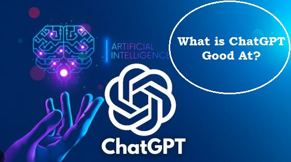 what is chatgpt good at?