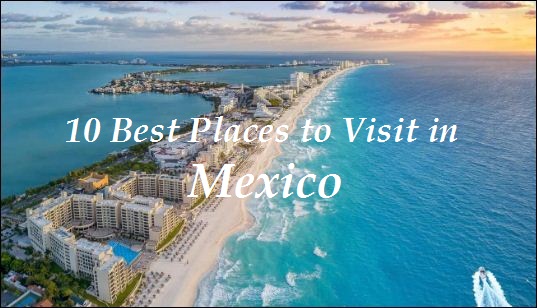 best places to visit in mexico 2023
